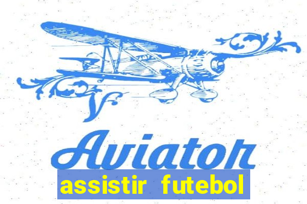 assistir futebol gratis sem travar